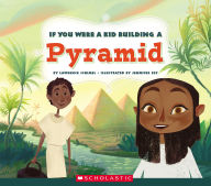 Title: If You Were a Kid Building a Pyramid (If You Were a Kid), Author: Lawrence Schimel