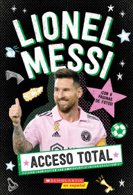 Title: Lionel Messi: All Access (Spanish Edition), Author: Scholastic