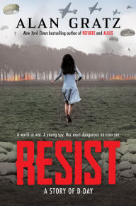 Title: Resist: A Story of D-Day, Author: Alan Gratz