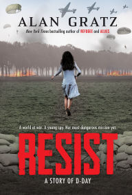 Title: Resist: A Story of D-Day, Author: Alan Gratz