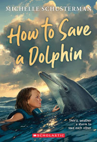 Title: How to Save a Dolphin, Author: Michelle Schusterman
