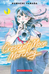 Title: Crescent Moon Marching (Volume 1), Author: Hamachi Yamada