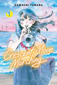 Title: Crescent Moon Marching (Volume 1), Author: Hamachi Yamada