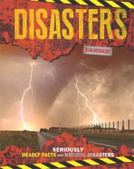 Title: Disasters: Seriously Deadly Facts About Natural Disasters, Author: Scholastic