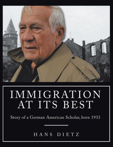 Immigration at Its Best: Story of a German American Scholar, born 1933