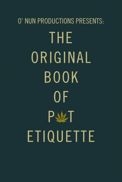 O' Nun Productions Presents: the Original Book of Pot Etiquette