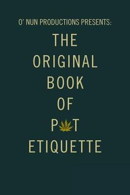 O' Nun Productions Presents: The Original Book of Pot Etiquette