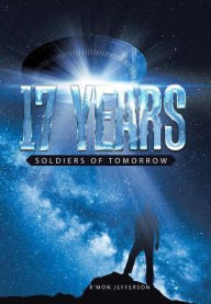 Title: 17 Years: Soldiers of Tomorrow, Author: Rmon Jefferson
