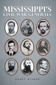 Title: Mississippi'S Civil War Generals, Author: Randy Bishop