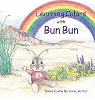Title: Learning Colors with Bun Bun, Author: Donna Eastin Garrison