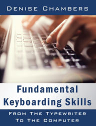 Title: Fundamental Keyboarding Skills: From the Typewriter to the Computer, Author: Denise Chambers