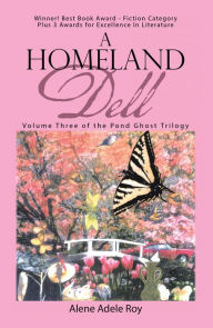 Title: A Homeland Dell: Volume Three of the Pond Ghost Trilogy, Author: Alene Adele Roy