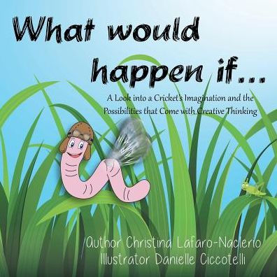 "What would happen if . .": a Look into Cricket's Imagination and the Possibilities that Come with Creative Thinking