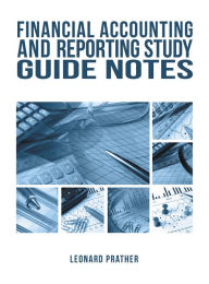 Title: Financial Accounting and Reporting Study Guide Notes, Author: Leonard Prather