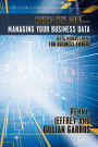 Mining New Gold-Managing Your Business Data: Data Management for Business Owners