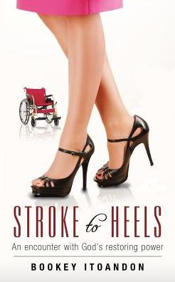 Stroke to Heels: An encounter with God's restoring power
