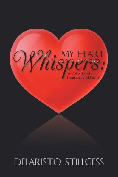 My Heart Whispers: A Collection of and Soul Poetry