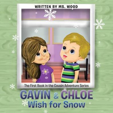 Gavin & Chloe Wish for Snow: the First Book Cousin Adventure Series