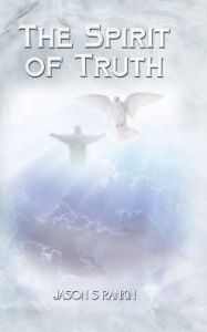 Title: The Spirit of Truth, Author: Jason S Rankin