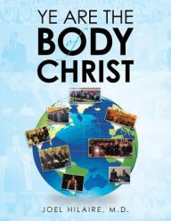 Title: Ye Are the Body of Christ, Author: Joel Hilaire M D