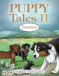 Title: Puppy Tales Ii: Emotions, Author: James Vought