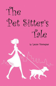 Title: The Pet Sitter'S Tale, Author: Laura Vorreyer