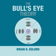Title: The Bull's Eye Theory, Author: Brian K. Edlund