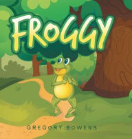 Title: Froggy, Author: Gregory Bowens