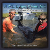 Title: A Mississippi Whale Tale: The Story of Two Pygmy Killer Whales' Fight for Survival, Author: M. Samuelson