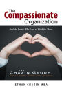 The Compassionate Organization: And the People Who Love to Work for Them.