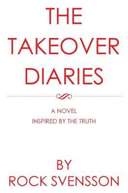the Takeover Diaries: A Novel Inspired by Truth