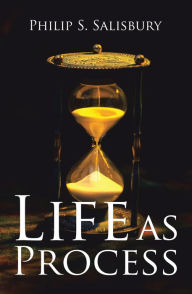 Title: Life as Process, Author: Philip S. Salisbury