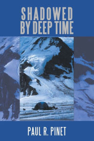 Title: Shadowed by Deep Time, Author: Paul R. Pinet