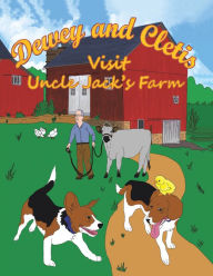 Title: Dewey and Cletis: Visit Uncle Jack'S Farm, Author: The Snack Lady