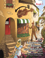 Title: The Adventures of Etienne and Schnitzel: Etienne and Schnitzel, Violin and Bow Supreme, Author: Dr. Karen C. Krueger Ponder