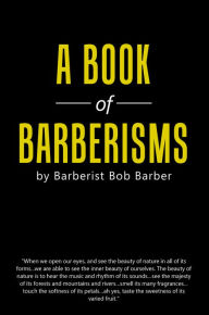 Title: A Book of Barberisms, Author: Barberist Bob Barber