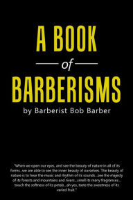 Title: A Book of Barberisms, Author: Barberist Bob Barber