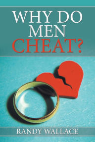 Title: Why Do Men Cheat?, Author: Randy Wallace