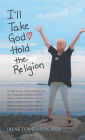 I'Ll Take God: Hold the Religion