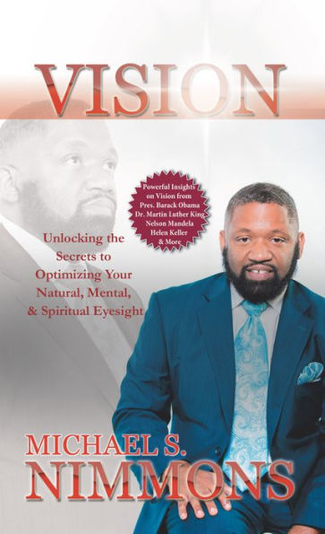 Vision: Unlocking the Secrets to Optimizing Your Natural Mental, and Spiritual Eyesight