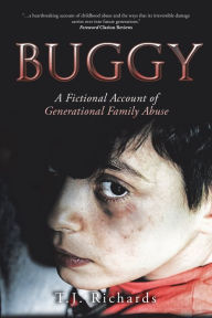 Title: Buggy: A Fictional Account of Generational Family Abuse, Author: T.J. Richards