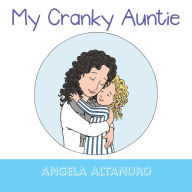 Title: My Cranky Auntie, Author: Angela Altamuro