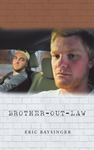 Title: Brother-Out-Law, Author: Eric Baysinger