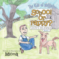 Title: School or Pappy?: Leon'S Dilemma, Author: Micma