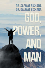 Title: God, Power, and Man, Author: Dr. Safwat Bishara