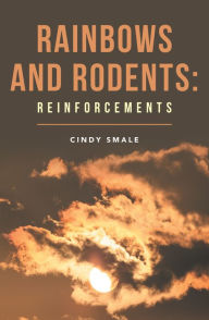 Title: Rainbows and Rodents: Reinforcements, Author: Cindy Smale