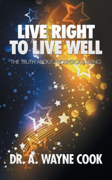 Live Right to Well: The Truth About Prosperous Living