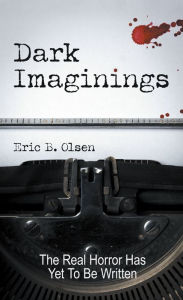 Title: Dark Imaginings: A Horror Novel, Author: Eric B. Olsen