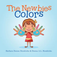 Title: The Newbies: Colors, Author: Barbara Denise Hendricks