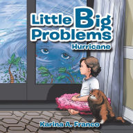 Title: Little Big Problems: Hurricane, Author: Karina A. Franco